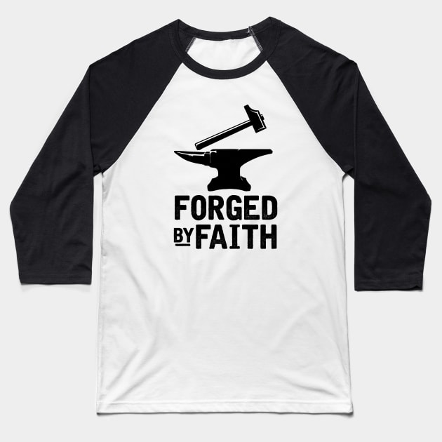 Forged By Faith Baseball T-Shirt by chriswig